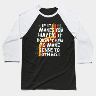 Do What Makes You Happy Baseball T-Shirt